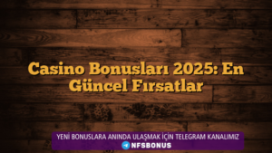 Casino Bonusları 2025: En Güncel Fırsatlar